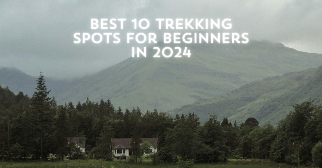 Best 10 Trekking Spots for Beginners in 2024