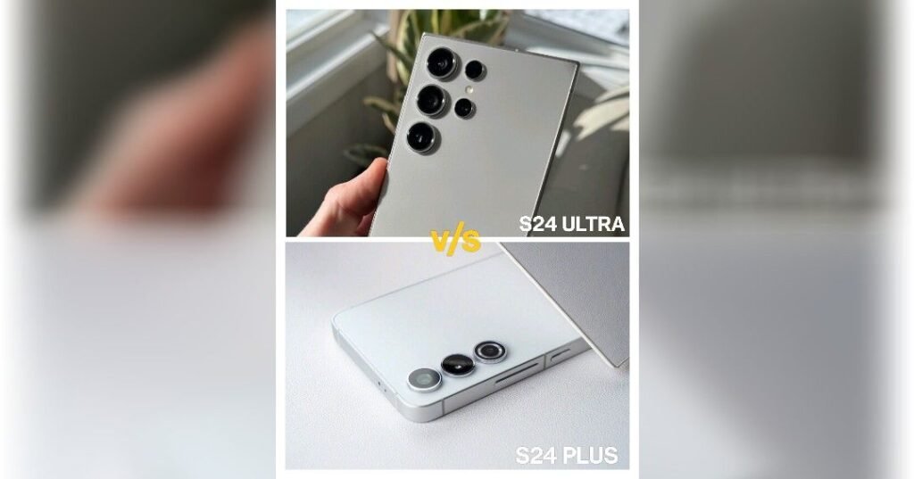 S24 Ultra vs S24 Plus